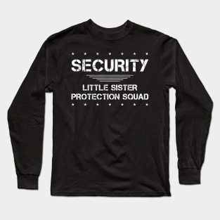 Security Little Sister Protection Squad Long Sleeve T-Shirt